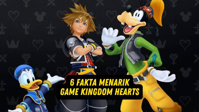 6 Fakta Menarik Game Kingdom Hearts