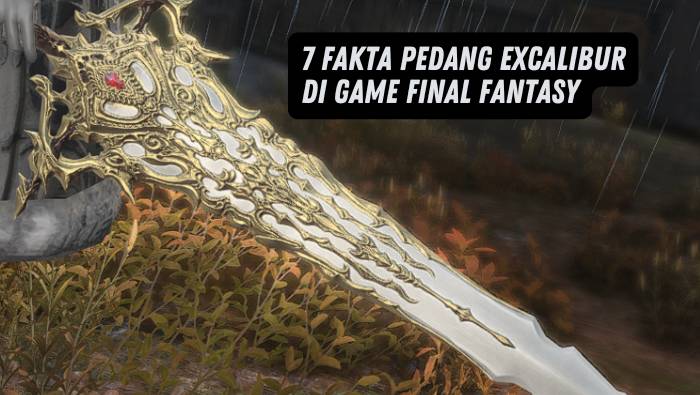 7 Fakta Excalibur di Final Fantasy Series